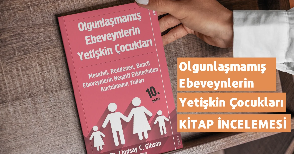 Kitap İncelemesi: Olgunlaşmamış Ebeveynlerin
Yetişkin Çocukları