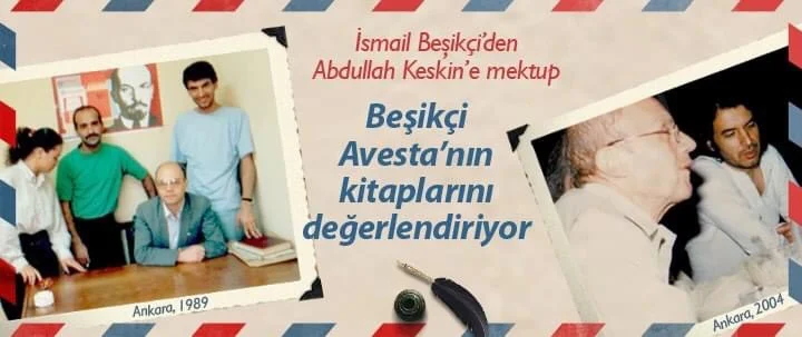 - İsmail Beşikci’den Abdullah Keskin’e
mektup. Beşikci Avesta’nın kitaplarını
değerlendiriyor