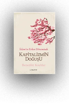 İslam’ın Erken Döneminde Kapitalizmin
Doğuşu