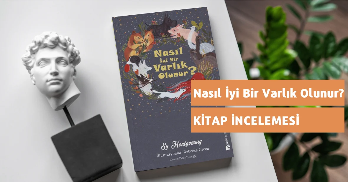 Kitap İncelemesi: “Nasıl İyi Bir Varlık
Olunur?”