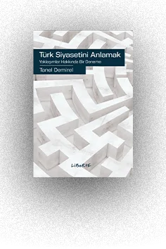 Türk Siyasetini Anlamak ve Yaklaşımlar