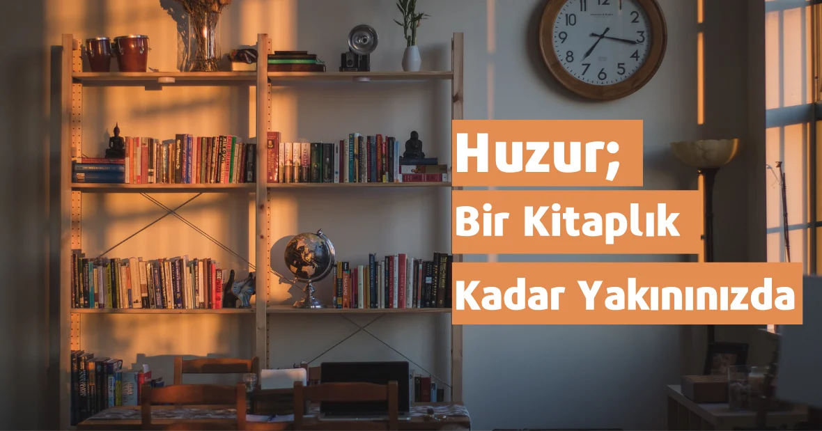 Huzur, Bir Kitaplık Kadar Yakınınızda