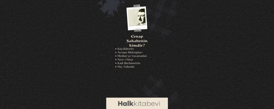 Cenap Şahabettin Kimdir? Cenap Şahabettin
Hayatı, Başarıları ve Eserleri