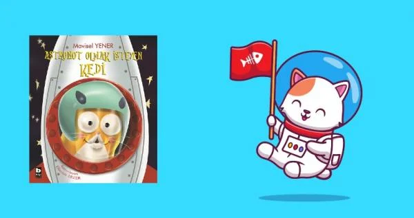 Astronot Olmak İsteyen Kedi Çocuklara Her
Duygunun Değerli Olduğunu Öğretiyor