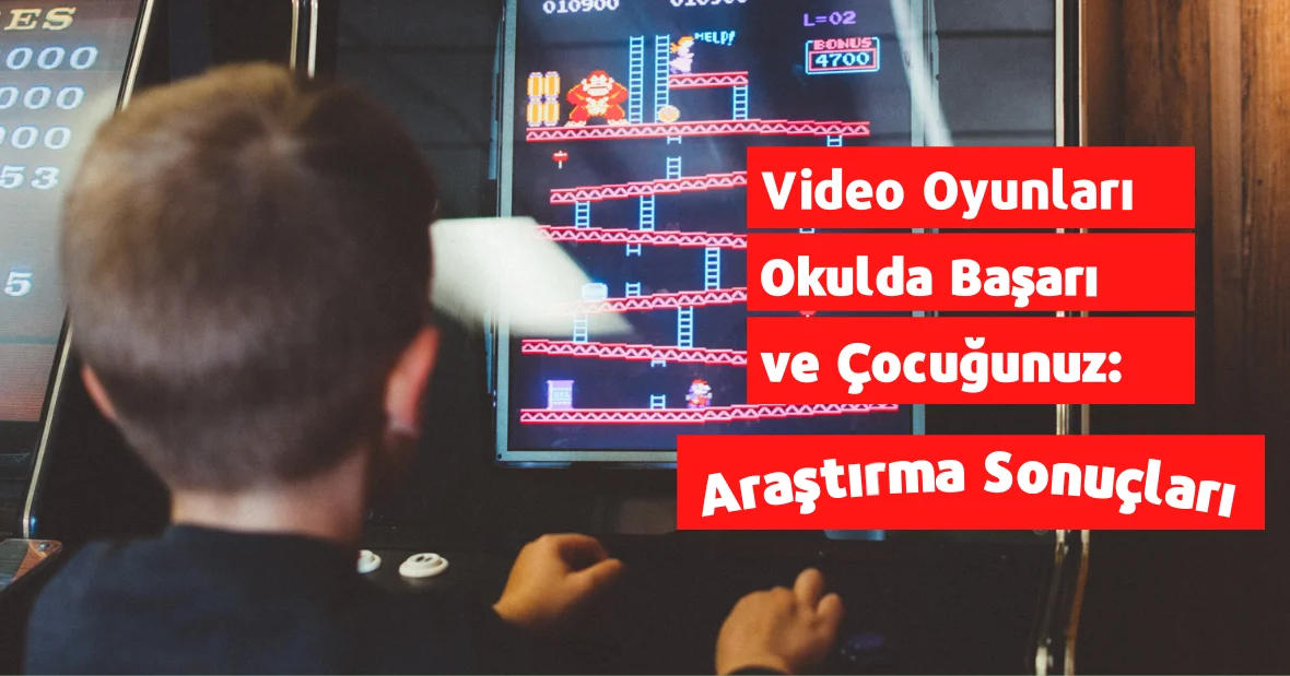 Video Oyunları, Okulda Başarı ve Çocuğunuz:
Araştırma Sonuçları