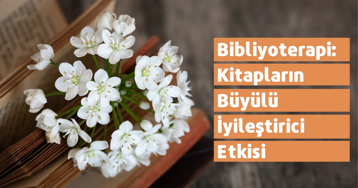 Bibliyoterapi: Kitapların Büyülü
İyileştirici Etkisi