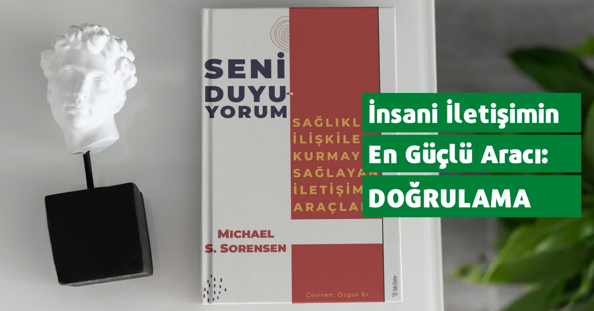 İnsani İletişimin En Güçlü Aracı:
Doğrulama