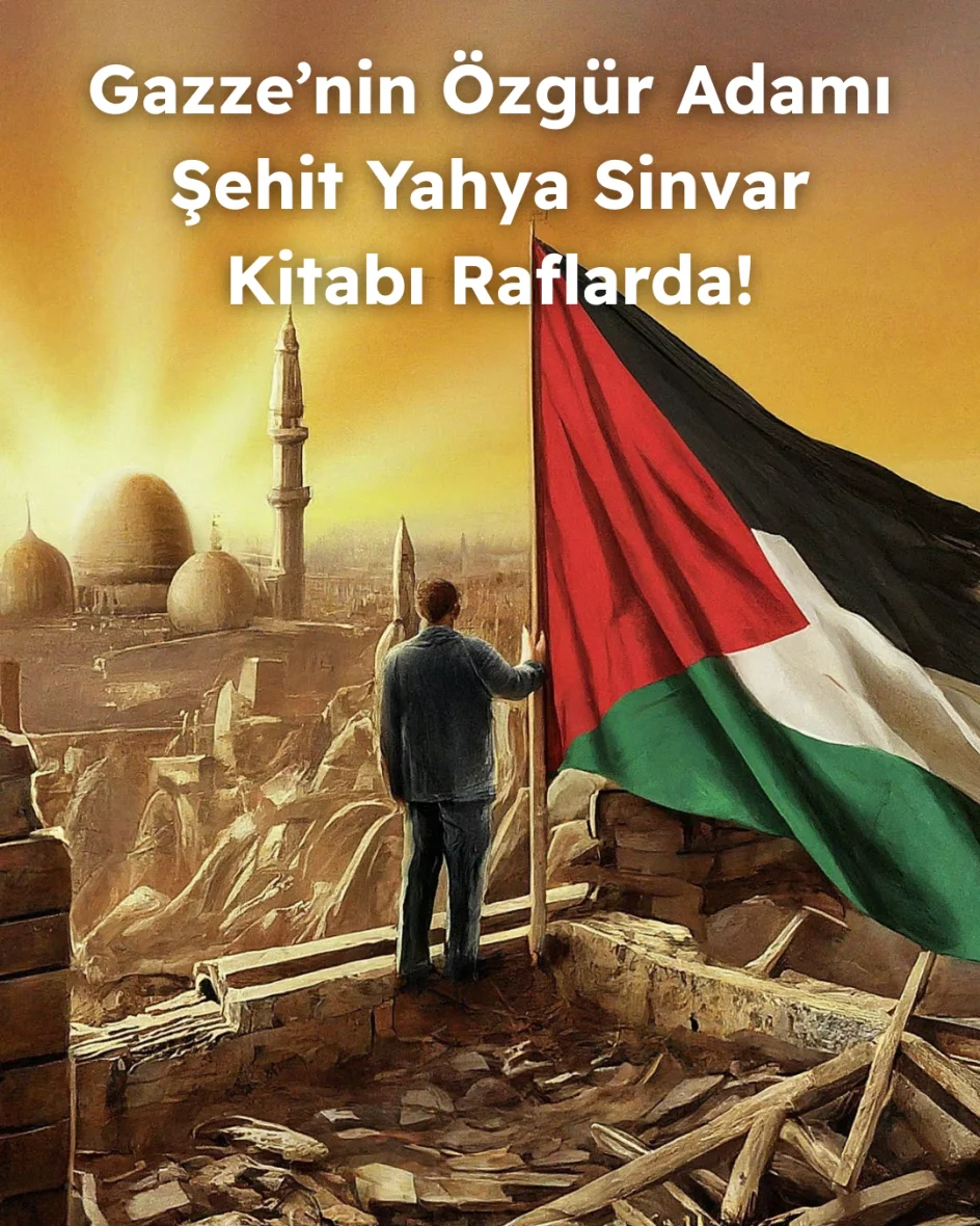 Gazze’nin Özgür Adamı Şehit Yahya Sinvar
Kitabı Raflarda!
