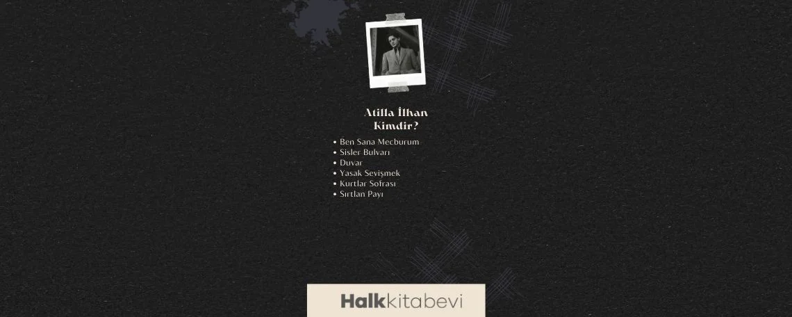 Atilla İlhan Kimdir: Hayatı ve Kişiliği