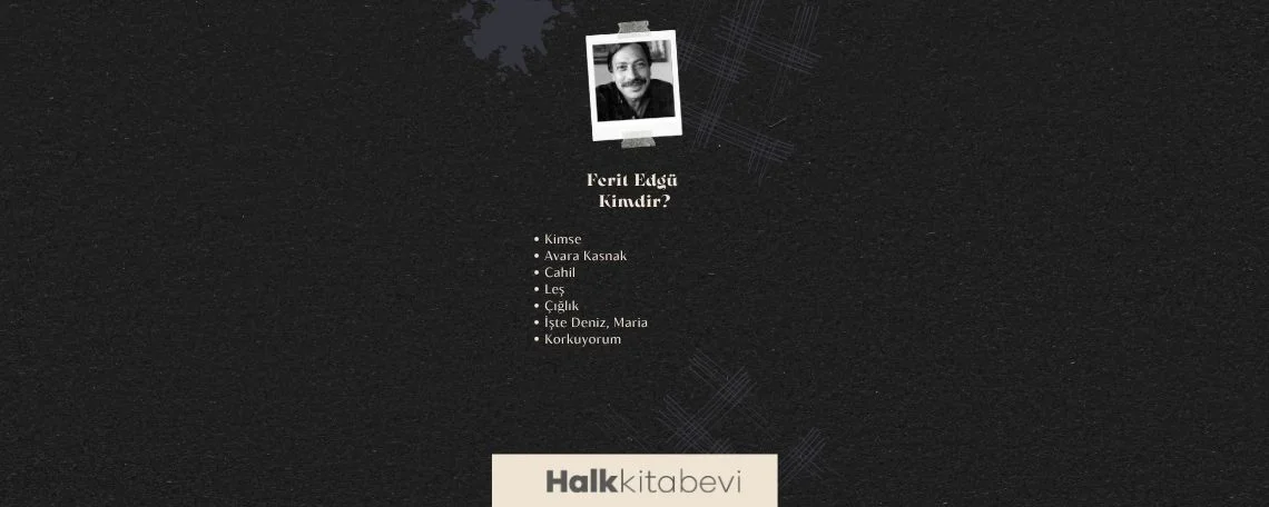 Ferit Edgü Kimdir?