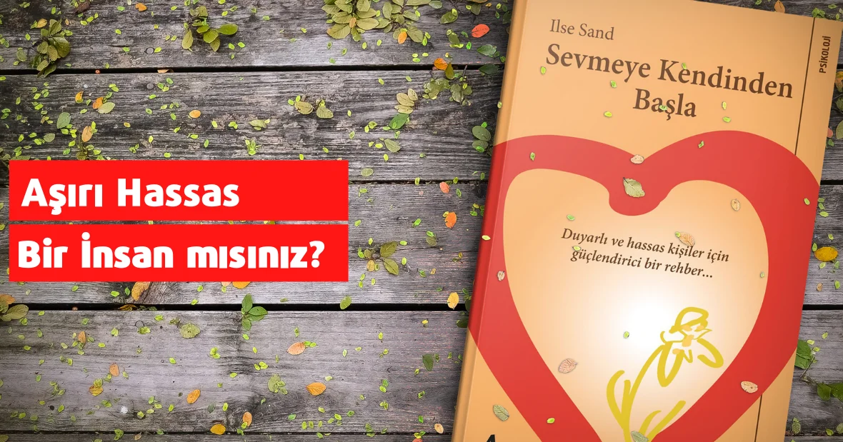 Aşırı Hassas Bir İnsan mısınız? Yüksek
Duyarlılık Testini Çözerek Cevabı
Bulabilirsiniz