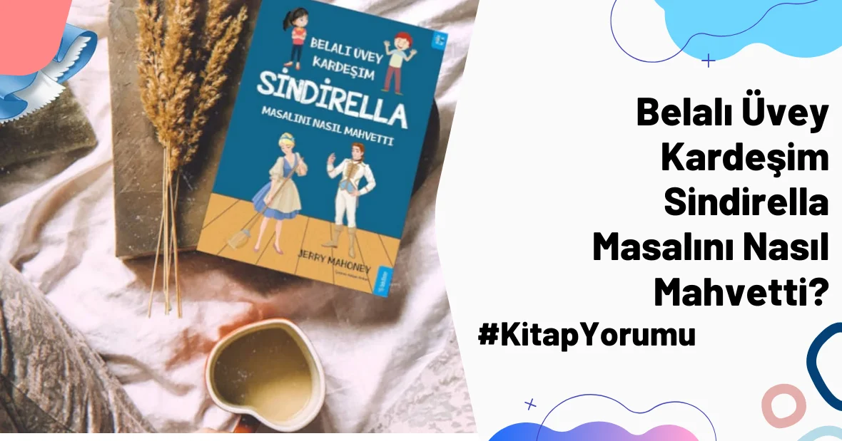 Belalı Üvey Kardeşim Sindirella Masalını
Nasıl Mahvetti? #kitapyorumu