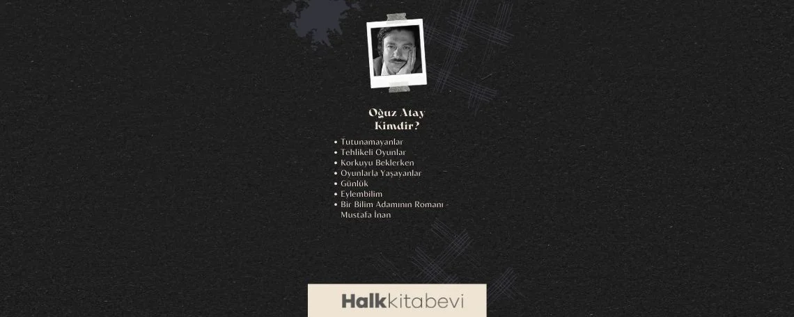 Oğuz Atay Hayatı: Oğuz Atay Kimdir ve Nasıl
Birisidir?