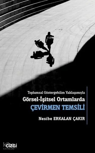 Görsel-İşitsel Ortamlarda Çevirmen Temsili;Toplumsal Göstergebilim Yaklaşımıyla