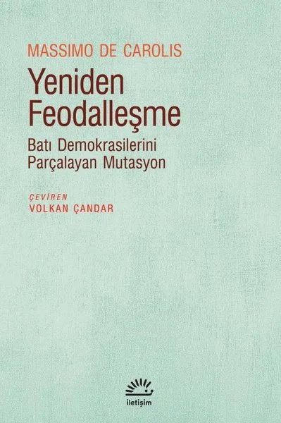 Yeniden Feodalleşme - Batı Demokrasilerini Parçalayan Mutasyon