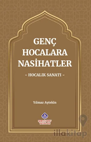 Genç Hocalara Nasihatler: Hocalık Sanatı