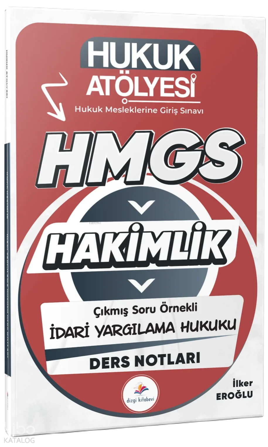 Dizgi Kitap 2026 Hukuk Atölyesi Hakimlik HMGS Hukuk Mesleklerine Giriş Sınavı Çıkmış Soru Örnekli İdari Yargılama Hukuku Ders Notları