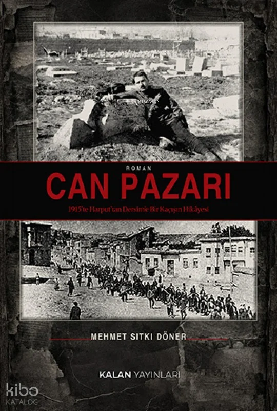 Can Pazarı ;1915'te Harput'tan Dersim'e Bir Kaçışın Hikâyesi