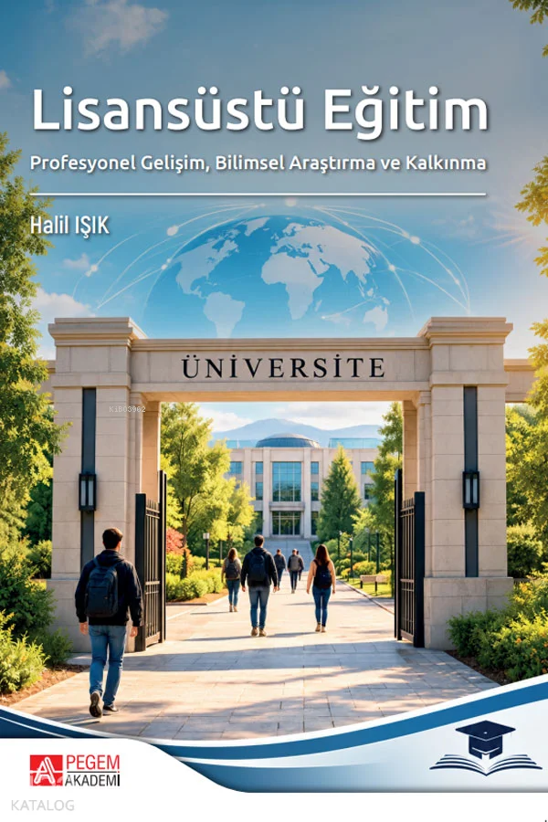 Lisansüstü Eğitim;Profesyonel Gelişim, Bilimsel Araştırma ve Kalkınma