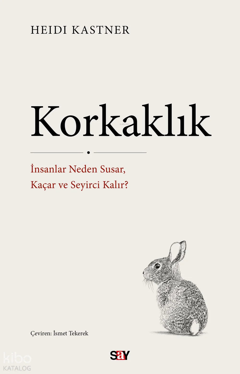 Korkaklık;İnsanlar Neden Susar, Kaçar ve Seyirci Kalır?