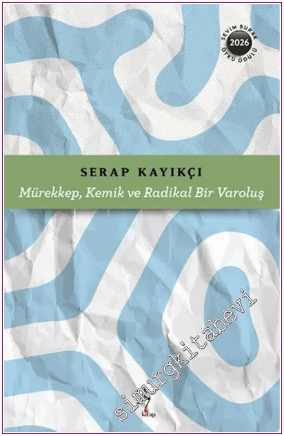 Mürekkep, Kemik ve Radikal Bir Varoluş -