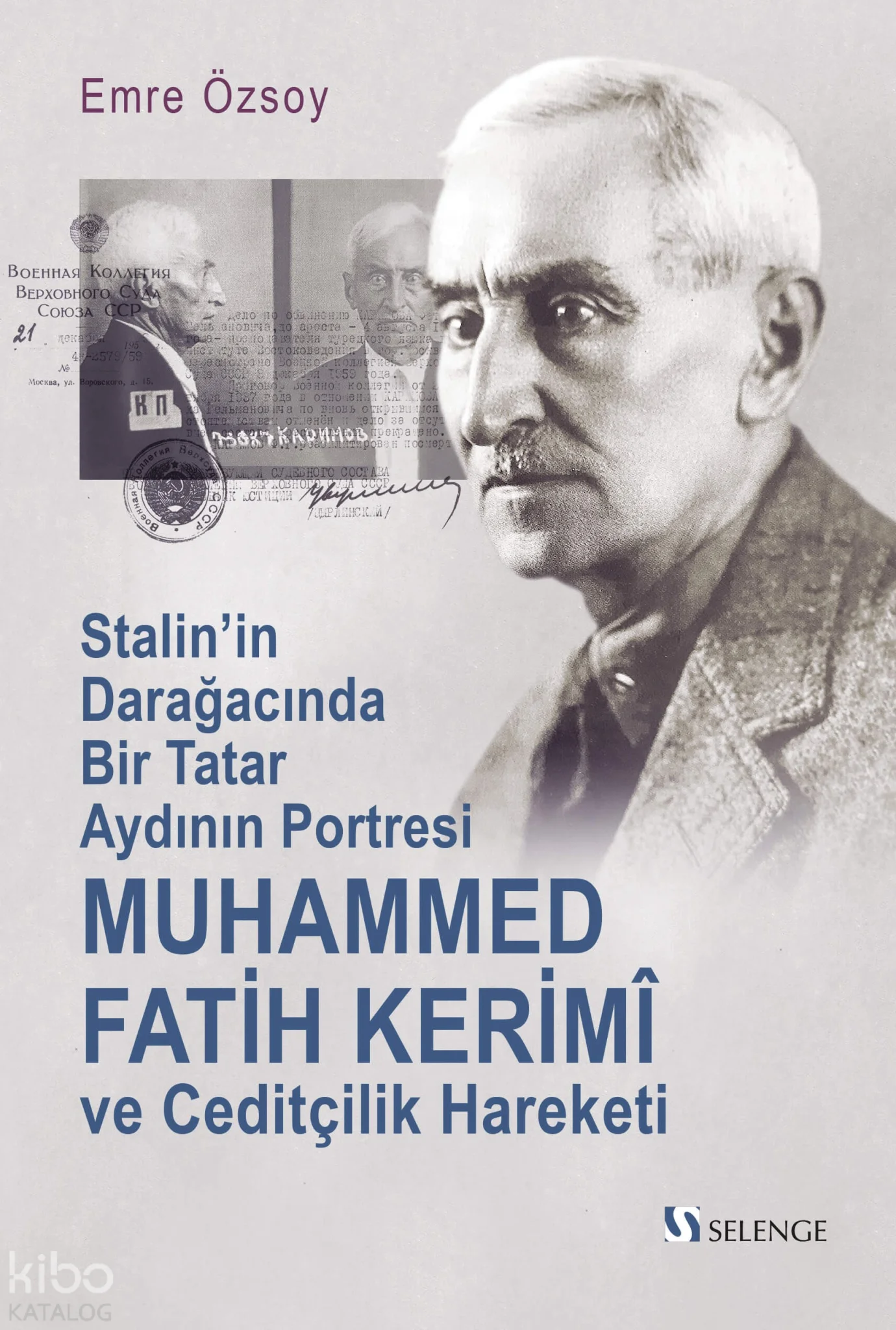 Muhammed Fatih Kerimî ve Ceditçilik Hareketi;Stalin'in Darağacında Bir Tatar Aydının Portresi