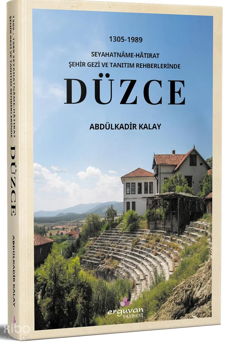 1305 - 1989 Seyahatnâme - Hâtırat  Şehir Gezi ve Tanıtım Rehberlerinde Düzce