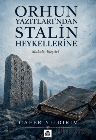 Orhun Yazıtları'ndan Stalin Heykellerine