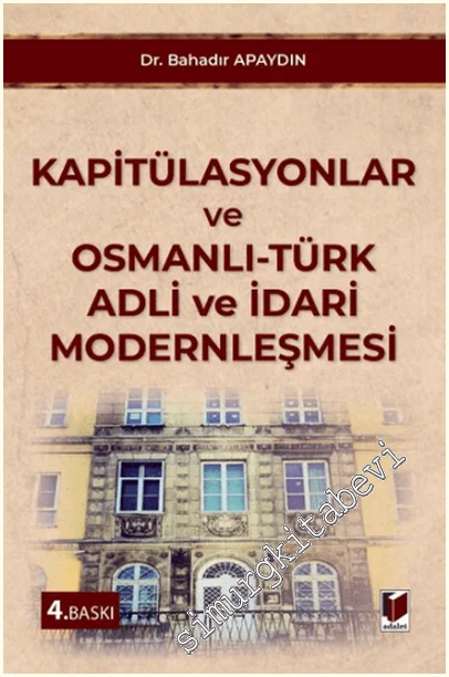 Kapitülasyonlar ve Osmanlı-Türk Adli ve İdari Modernleşmesi -