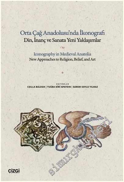 Orta Çağ Anadolu'sunda İkonografi - Din, İnanç ve Sanata Yeni Yaklaşımlar -