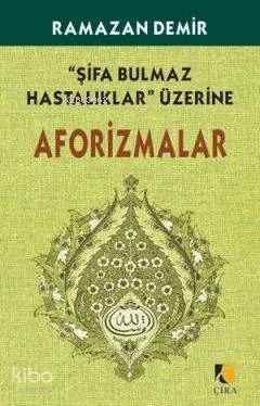 Şifa Bulmaz Hastalıklar Üzerine Afarizmalar
