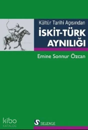 Kültür Tarihi Açısından İskit Türk Aynılığı