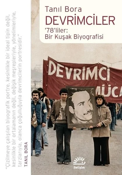 Devrimciler: 78'liler: Bir Kuşak Biyografisi