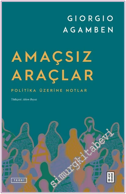 Amaçsız Araçlar: Politika Üzerine Notlar -