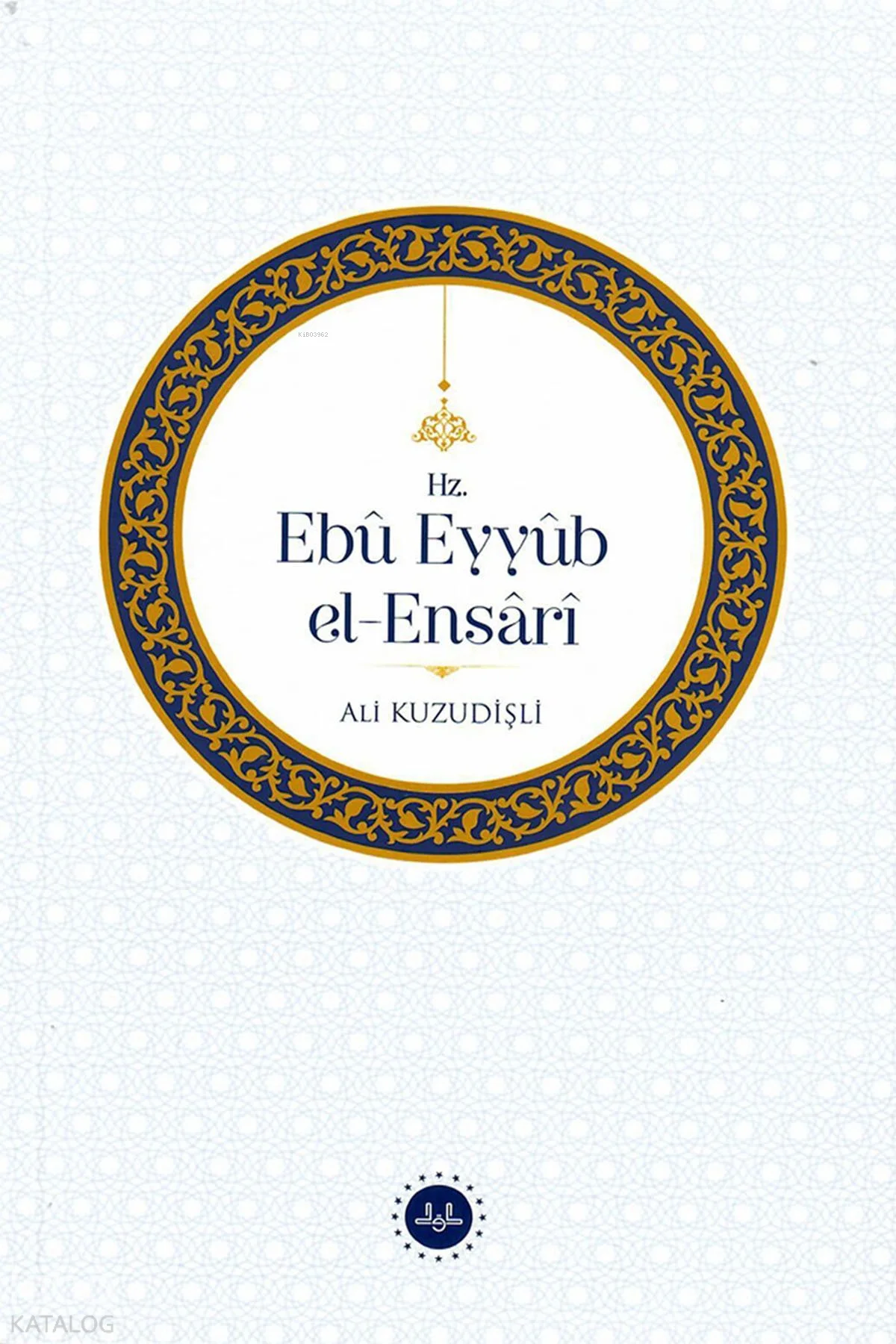 Hz. Ebû Eyyûb el-Ensârî