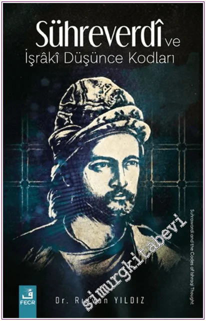 Sühreverdî ve İşrâkî Düşünce Kodları -
