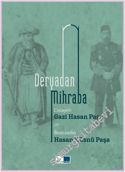 Deryadan Mihraba: Cezayirli Hasan Paşa ve Bozcaadalı Hasan Hüsnü Paşa CİLTLİ -