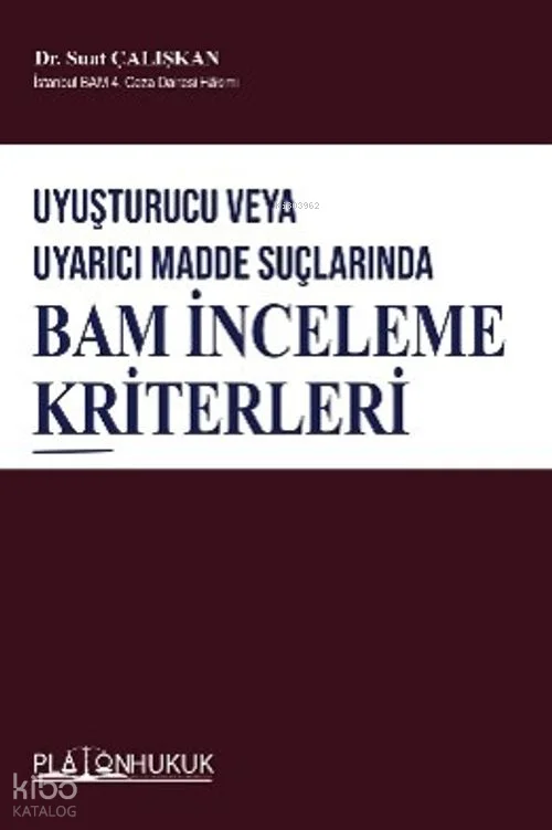 Uyuşturucu veya Uyarıcı Madde Suçlarında Bam İnceleme Kriterleri