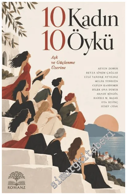10 Kadın 10 Öykü - Aşk ve Güçlenme Üzerine -