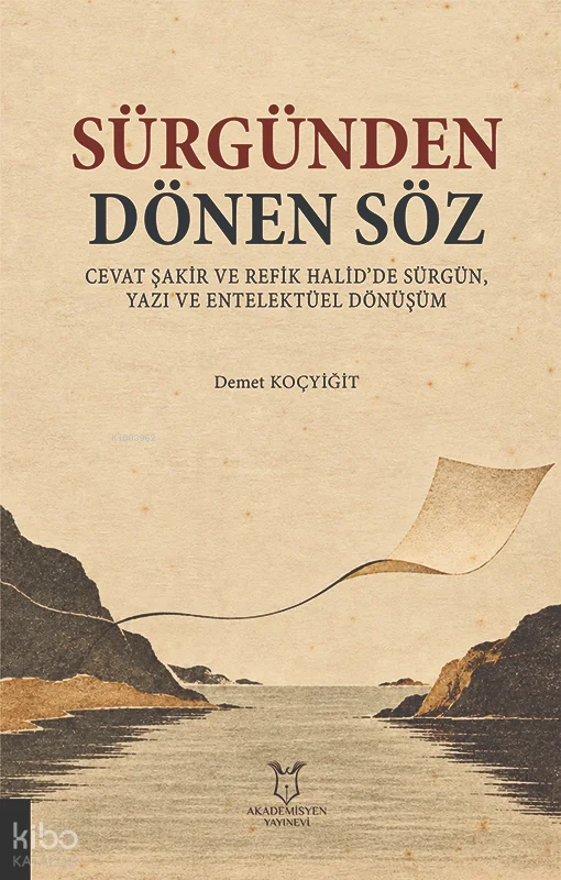 Sürgünden Dönen Söz;Cevat Şakir ve Refik Halid'de Sürgün, Yazı ve Entelektüel Dönüşüm