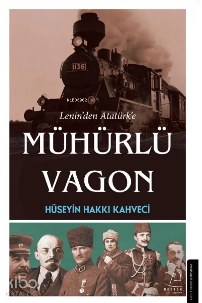 Lenin'den Atatürk'e Mühürlü Vagon