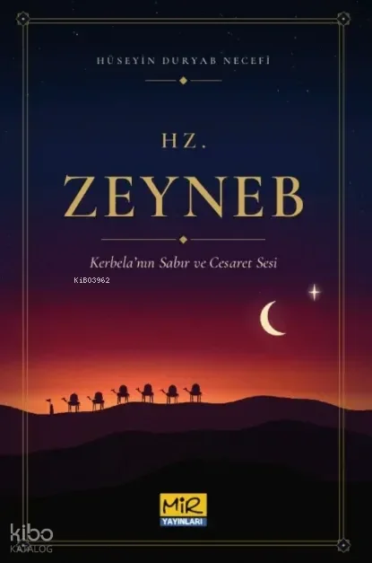 Hz. Zeyneb;Kerbela'nın Sabır ve Cesaret Sesi