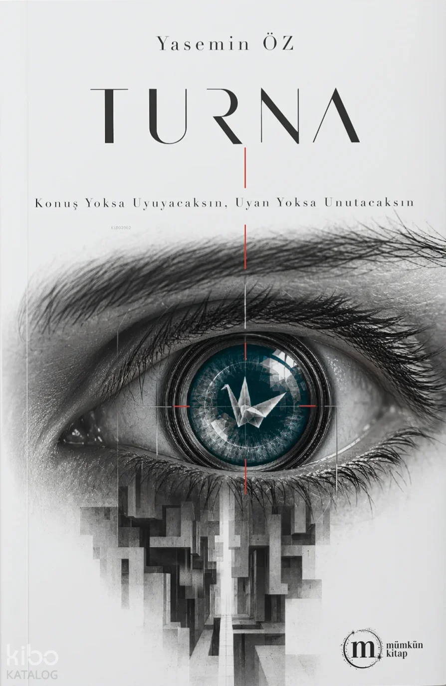 Turna;Konuş Yoksa Uyuyacaksın, Uyan Yoksa Unutacaksın