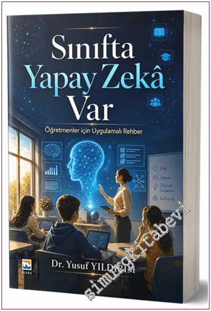 Sınıfta Yapay Zekâ Var - Öğretmenler için Uygulamalı Rehber -