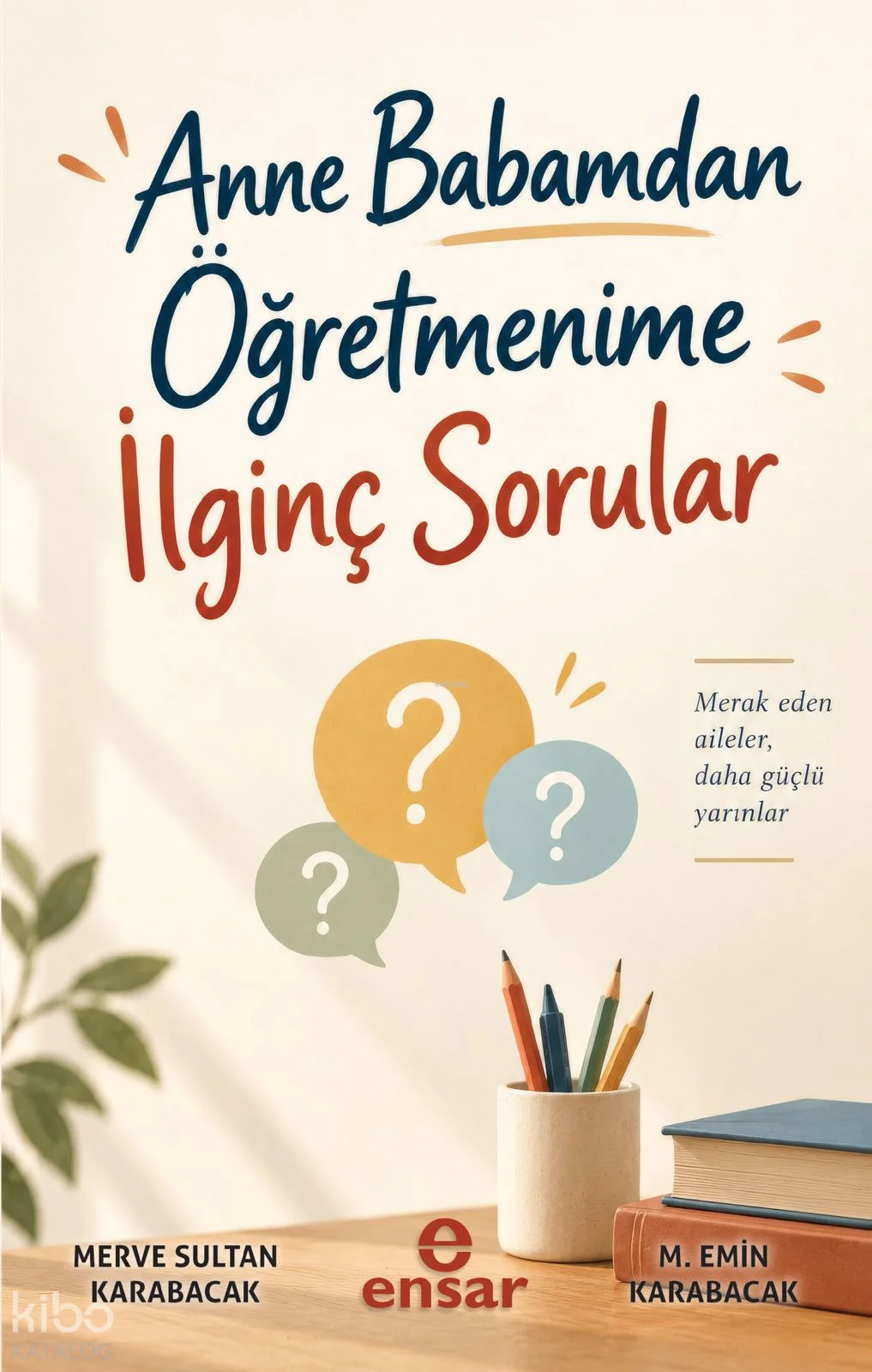 Anne Babamdan Öğretmenime İlginç Sorular