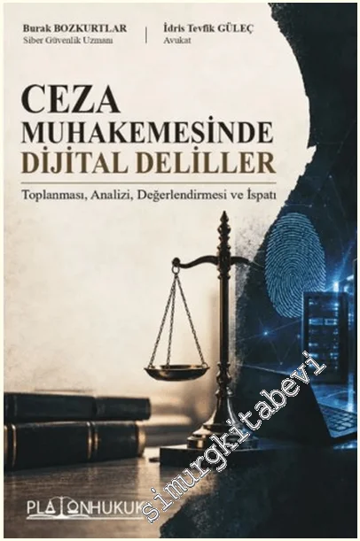 Ceza Muhakemesinde Dijital Deliller: Toplanması, Analizi, Değerlendirmesi ve İspatı -