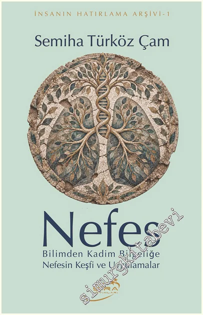 Nefes: Bilimden Kadim Bilgeliğe Nefesin Keşfi ve Uygulamalar -