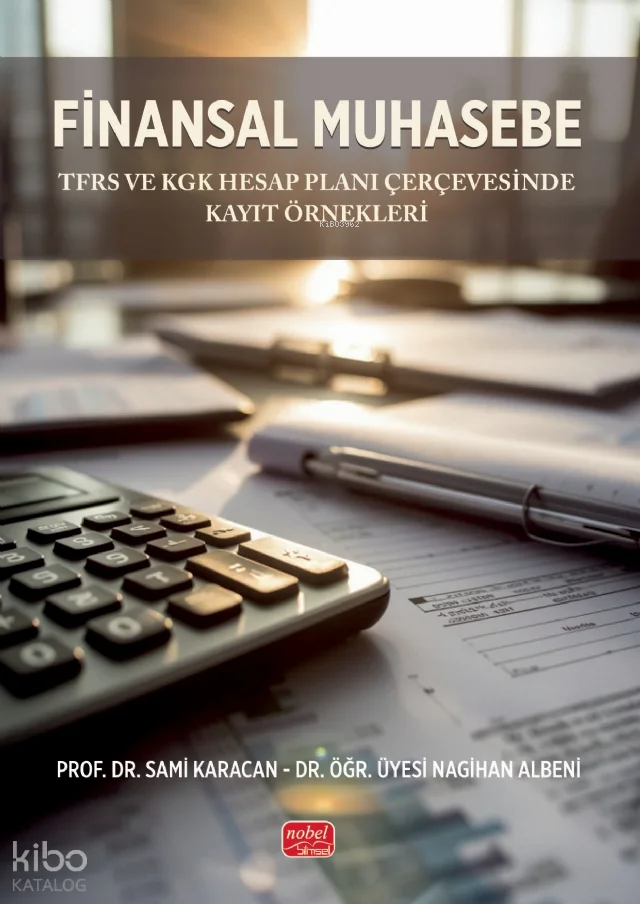 Finansal Muhasebe ; TFRS ve KGK Hesap Planı Çerçevesinde Kayıt Örnekleri