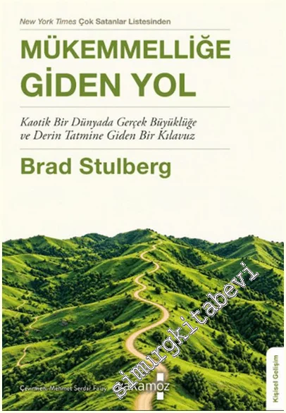 Mükemmelliğe Giden Yol : Kaotik Bir Dünyada Gerçek Büyüklüğe ve Derin Tatmine Giden Bir Kılavuz -