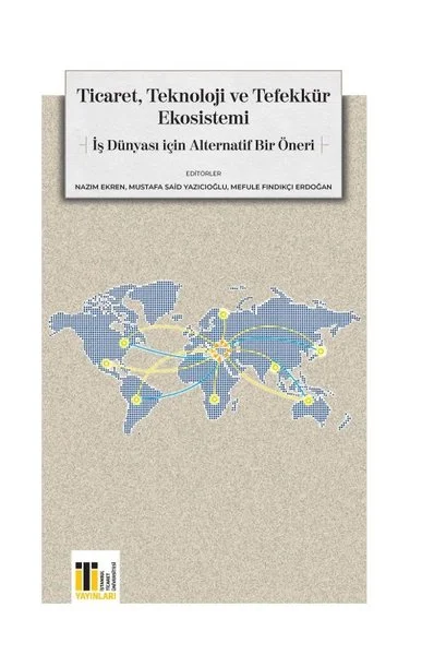 Ticaret Teknoloji ve Tefekkür EkosistemiIs Dunyası icin Alternatif Bir Oneri (Ciltli)